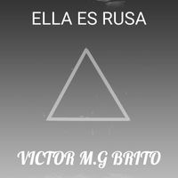 Victor M.G Brito - Ella Es Rusa