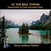 Susan Anthony-Tolbert - At the Bell Tower: Harp Recitals of French and Italian Music