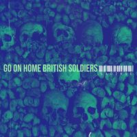 Saoirse - Go on Home British Soldiers (Explicit)