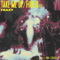 Fraxy - Take Me Up / Hold