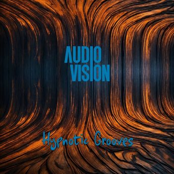 AUDIOVISION - Hypnotic Grooves