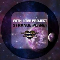 With Love Project - Strange Planet