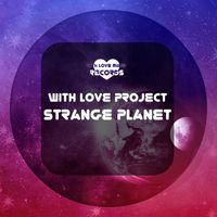 With Love Project - Strange Planet