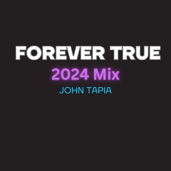 John Tapia - Forever True 2024 Mix