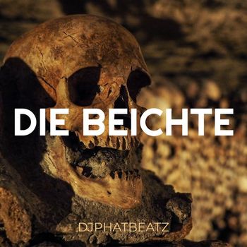 DjPhatBeatz - Die Beichte (Explicit)