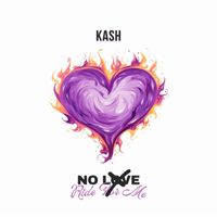 Kash - No Love / Ride For Me