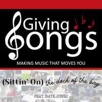 Giving Songs - (Sittin' On) the Dock of the Bay [feat. Nate Jones]