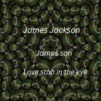 James Jackson - Love stab in the eye