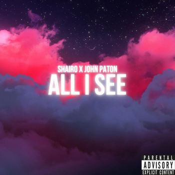 Shairo & John Paton - All I See (Explicit)