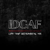 Trap Music All-Stars & Lo-Fi Trap Camp - IDGAF (Lofi Trap Instrumental Mix)