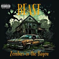 Beast - Zombies in the Bayou (Explicit)