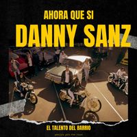 Danny Sanz - Ahora Que Si