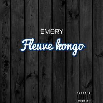 Emery - Fleuve Kongo (Explicit)