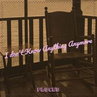 Floced - I don't Know Anything Anymore