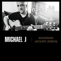 Michael J - Boomerang (Acoustic Version)