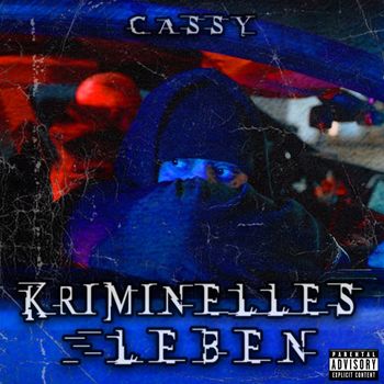 Cassy - Kriminelles Leben (Explicit)
