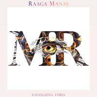 Raaga Manas - Changing Times