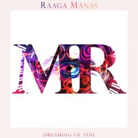 Raaga Manas - Dreaming Of You