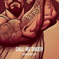 Chad Bartlett - Call Me Daddy