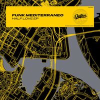 Funk Mediterraneo - Half Love EP