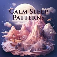 Deep Sleep Music Maestro - Calm Sleep Patterns: Fall Asleep with Dreamy Lullabies, Sleep Cycle Serenity