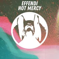 Effendi - Hot Mercy