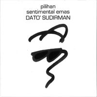 Dato' Sudirman - Pilihan Sentimental Emas : Dato' Sudirman