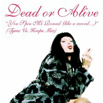 Dead Or Alive - You Spin Me Round (Like a Record) (Tyme vs. Hoops Club Mix)