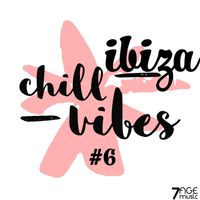 Various Artists - Ibiza Chill Vibes, Vol. 6 (Explicit)