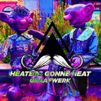 Graafwerk - Heaters Gonne Heat