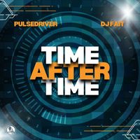 Pulsedriver, DJ Fait - Time After Time