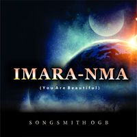 Songsmith OGB - Imara-Nma (You Are Beautiful)