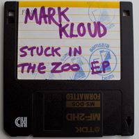 Mark Kloud - Stuck In The Zoo EP