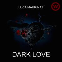 Luca Maurinaz - Dark Love