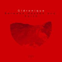 Gidronique - Between Heaven and Earth