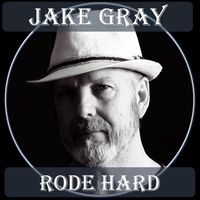 Jake Gray - Rode Hard