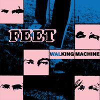 Feet - Walking Machine (Explicit)