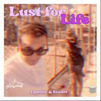 Lipstick & Shades - Lust for Life