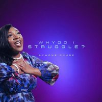Symone Rouse - Why Do I Struggle