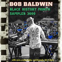 Bob Baldwin - Black History Month Sampler 3000
