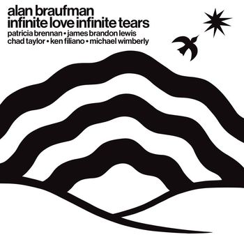Alan Braufman - Infinite Love Infinite Tears