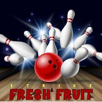Fresh Fruit - Strike