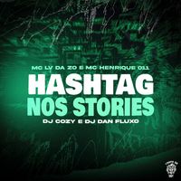 Mc Lv Da Zo, MC HENRIQUE 011 and DJ Cozy featuring DJ DAN FLUXO and Tropa da W&S - Hashtag Nos Stories (Explicit)