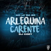 Mc Lv Da Zo, DJ Cozy and Tropa da W&S - Arlequina Carente (Explicit)