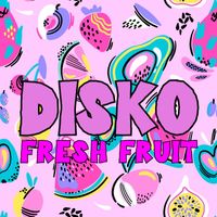 Fresh Fruit - Disko