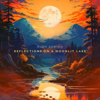 Rudy Adrian - Reflections On A Moonlit Lake