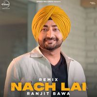 Ranjit Bawa - Nach Lai (Remix)