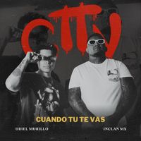 Uriel Murillo - Cuando Tu Te Vas (feat. InclanMx) (Explicit)
