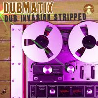 Dubmatix - Dub Invasion (Stripped)