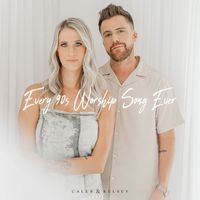 Caleb and Kelsey - Every 90s Worship Song Ever